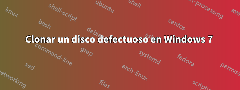 Clonar un disco defectuoso en Windows 7