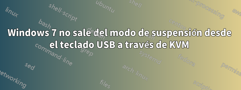 Windows 7 no sale del modo de suspensión desde el teclado USB a través de KVM