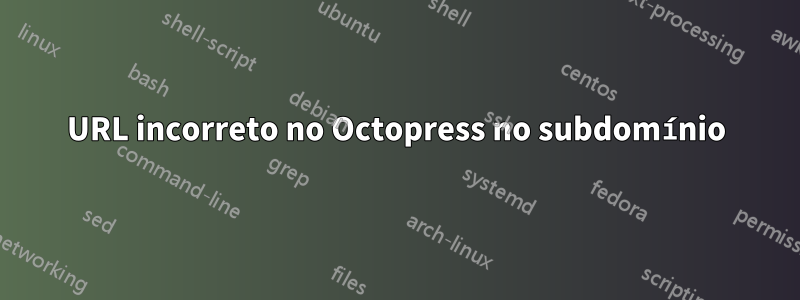 URL incorreto no Octopress no subdomínio