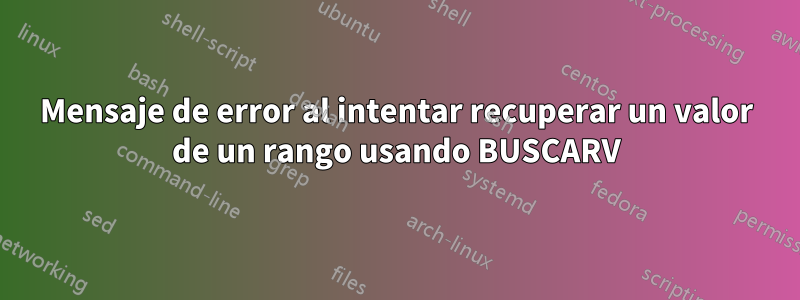 Mensaje de error al intentar recuperar un valor de un rango usando BUSCARV