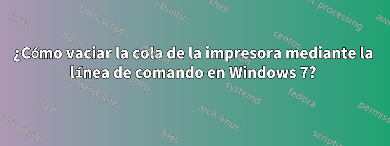 ¿Cómo vaciar la cola de la impresora mediante la línea de comando en Windows 7?