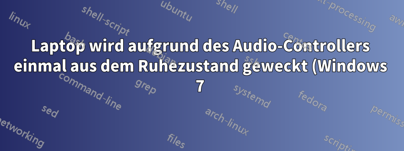 Laptop wird aufgrund des Audio-Controllers einmal aus dem Ruhezustand geweckt (Windows 7)