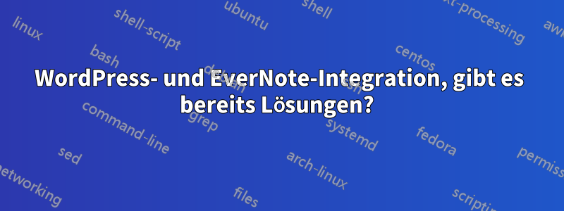 WordPress- und EverNote-Integration, gibt es bereits Lösungen? 