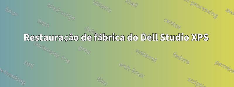 Restauração de fábrica do Dell Studio XPS