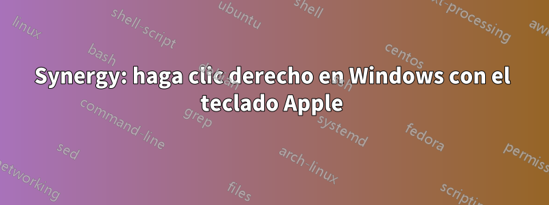 Synergy: haga clic derecho en Windows con el teclado Apple