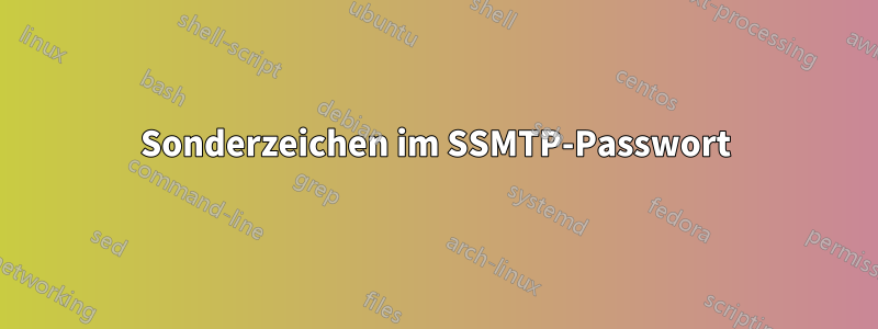 Sonderzeichen im SSMTP-Passwort