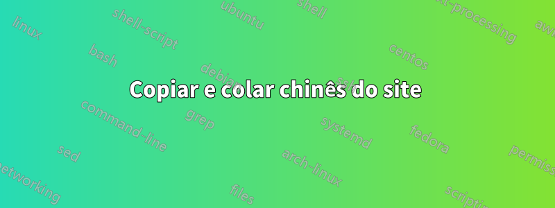 Copiar e colar chinês do site