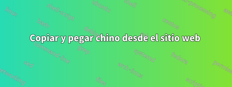 Copiar y pegar chino desde el sitio web