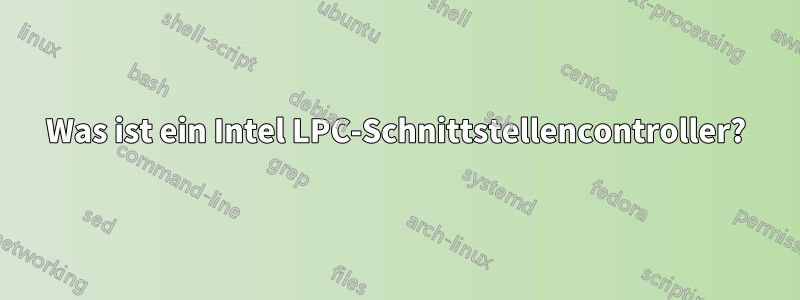 Was ist ein Intel LPC-Schnittstellencontroller?