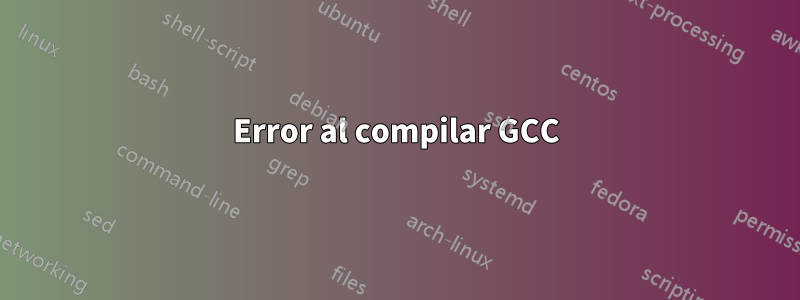 Error al compilar GCC