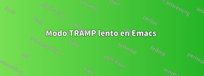 Modo TRAMP lento en Emacs