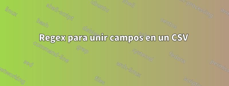 Regex para unir campos en un CSV