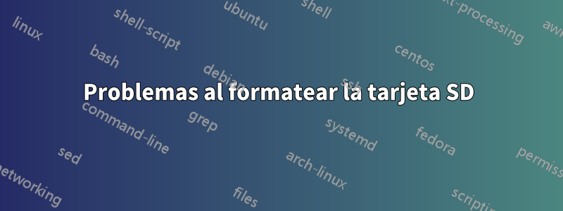 Problemas al formatear la tarjeta SD