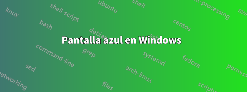 Pantalla azul en Windows 