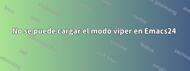 No se puede cargar el modo viper en Emacs24