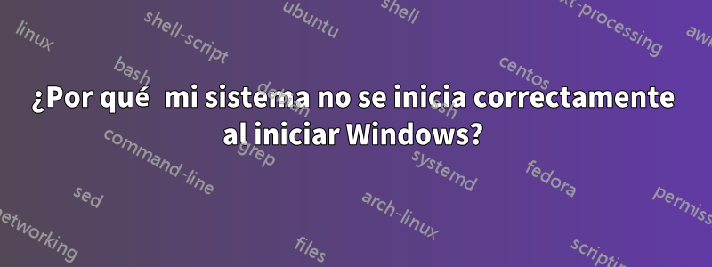 ¿Por qué mi sistema no se inicia correctamente al iniciar Windows?