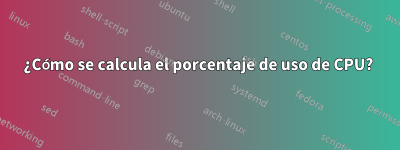 ¿Cómo se calcula el porcentaje de uso de CPU?