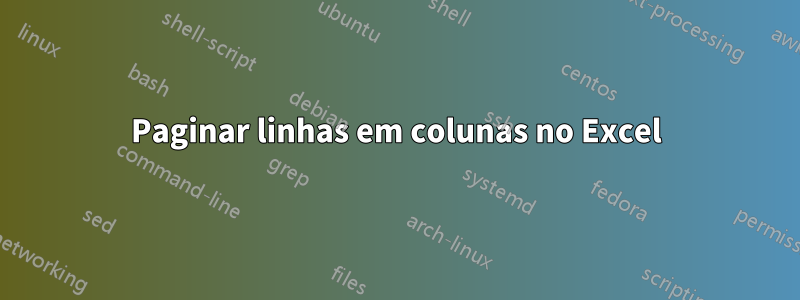 Paginar linhas em colunas no Excel