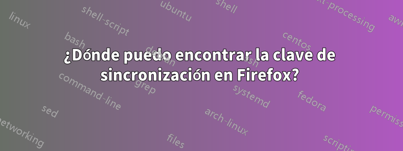 ¿Dónde puedo encontrar la clave de sincronización en Firefox?