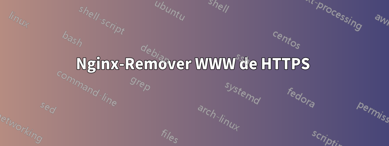 Nginx-Remover WWW de HTTPS