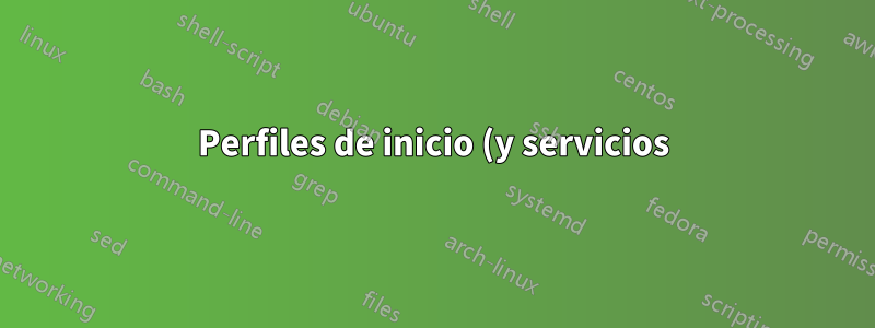 Perfiles de inicio (y servicios) en Windows