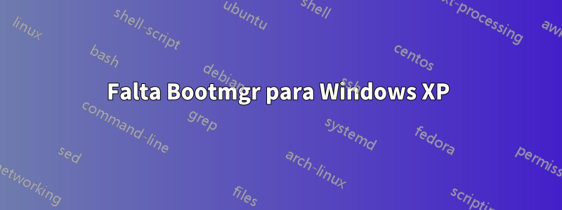 Falta Bootmgr para Windows XP