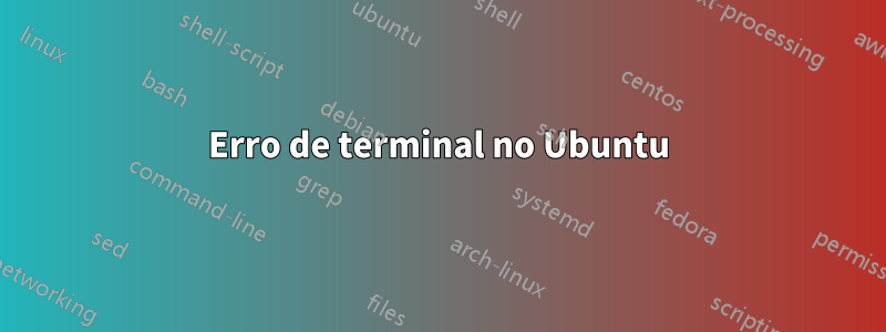 Erro de terminal no Ubuntu