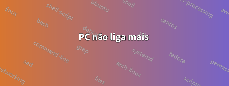 PC não liga mais