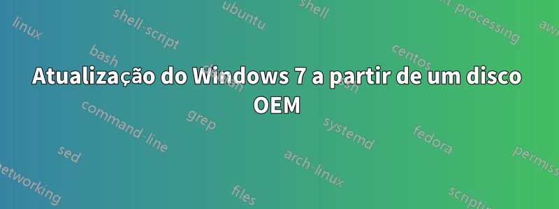 Atualização do Windows 7 a partir de um disco OEM