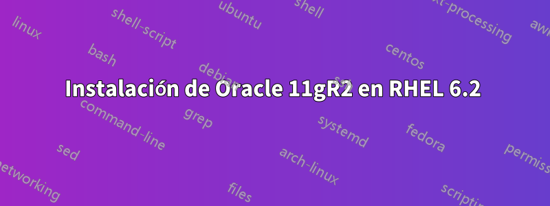 Instalación de Oracle 11gR2 en RHEL 6.2