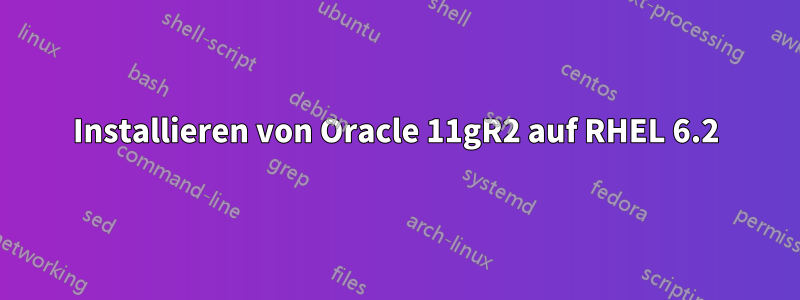 Installieren von Oracle 11gR2 auf RHEL 6.2