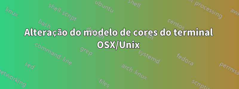 Alteração do modelo de cores do terminal OSX/Unix