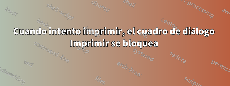 Cuando intento imprimir, el cuadro de diálogo Imprimir se bloquea