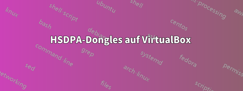 HSDPA-Dongles auf VirtualBox