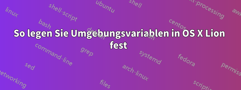 So legen Sie Umgebungsvariablen in OS X Lion fest 