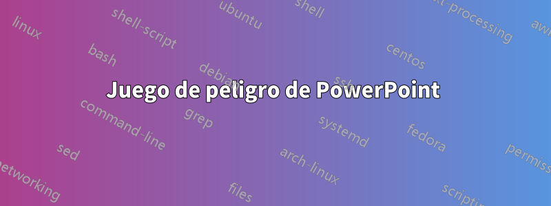 Juego de peligro de PowerPoint