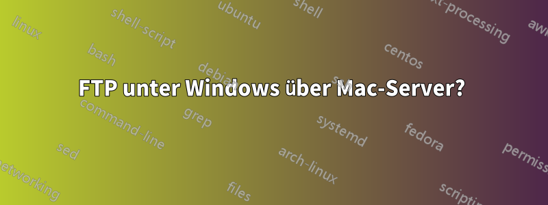 FTP unter Windows über Mac-Server?