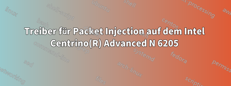 Treiber für Packet Injection auf dem Intel Centrino(R) Advanced N 6205