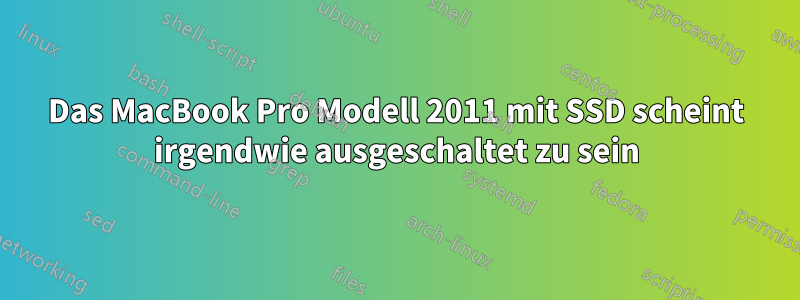 Das MacBook Pro Modell 2011 mit SSD scheint irgendwie ausgeschaltet zu sein