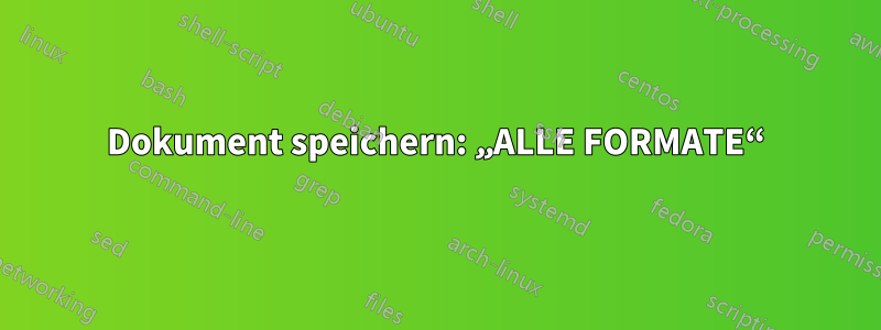 Dokument speichern: „ALLE FORMATE“