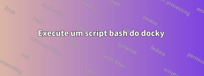 Execute um script bash do docky