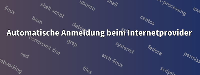 Automatische Anmeldung beim Internetprovider