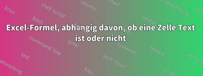 Excel-Formel, abhängig davon, ob eine Zelle Text ist oder nicht