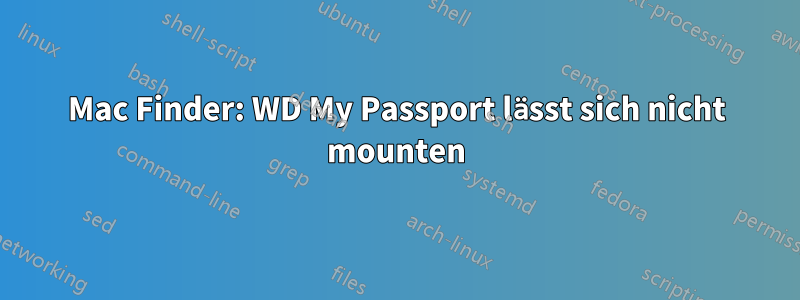 Mac Finder: WD My Passport lässt sich nicht mounten