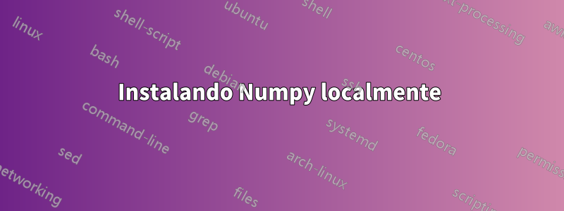 Instalando Numpy localmente