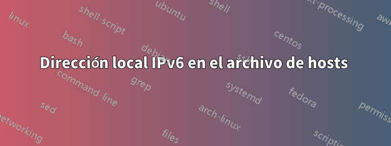 Dirección local IPv6 en el archivo de hosts