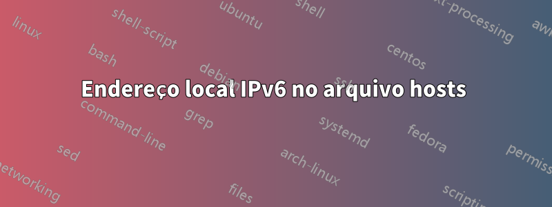 Endereço local IPv6 no arquivo hosts