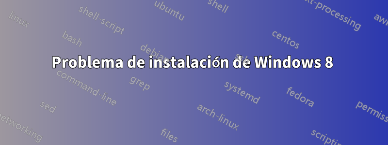 Problema de instalación de Windows 8