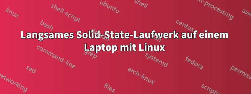 Langsames Solid-State-Laufwerk auf einem Laptop mit Linux