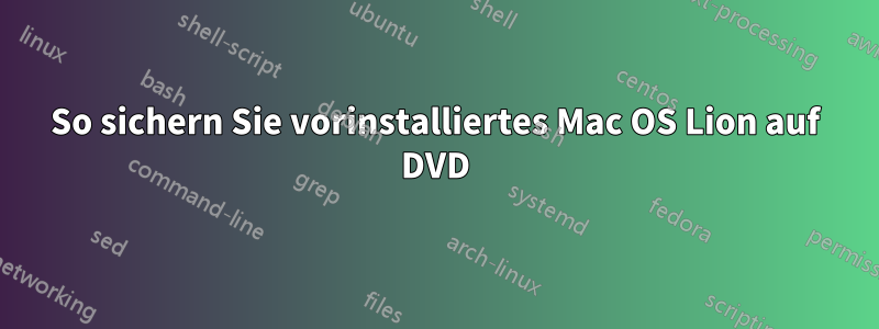 So sichern Sie vorinstalliertes Mac OS Lion auf DVD